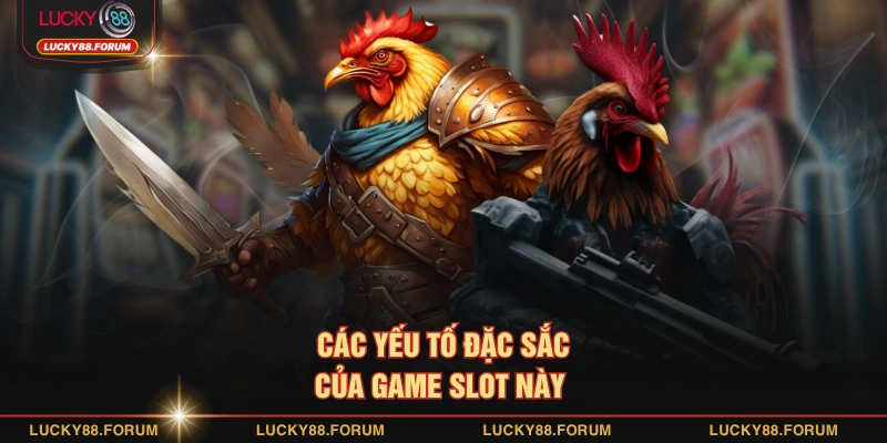 Các yếu tố đặc sắc của game slot này