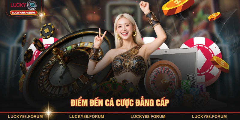 Điểm đến cá cược đẳng cấp