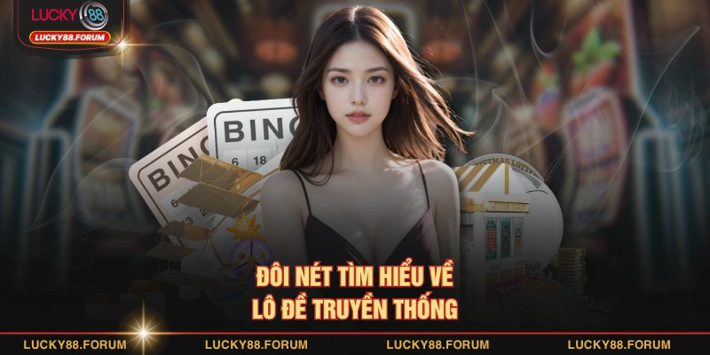 Đôi nét tìm hiểu về lô đề truyền thống
