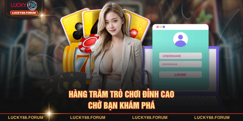Hàng trăm trò chơi đỉnh cao chờ bạn khám phá
