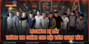 LUCKY88 Bị Bắt