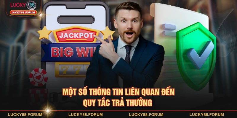 Một số thông tin liên quan đến quy tắc trả thưởng