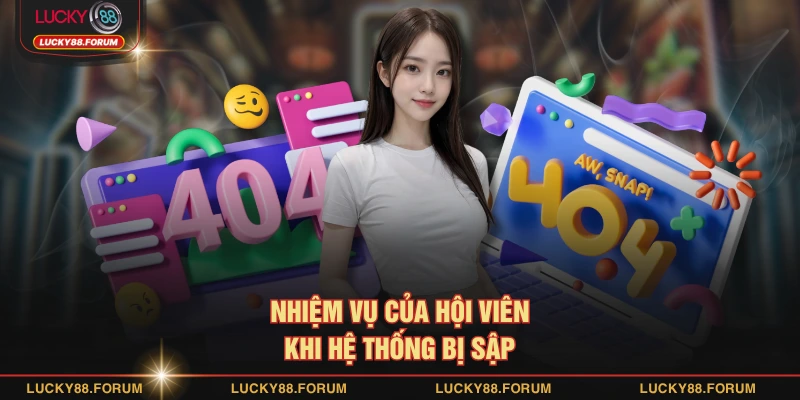 Nhiệm vụ của hội viên khi hệ thống bị sập
