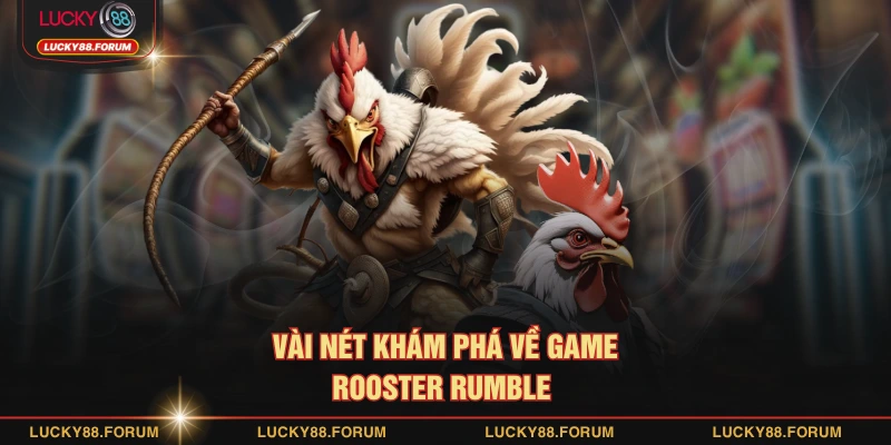 Vài nét khám phá về game Rooster rumble